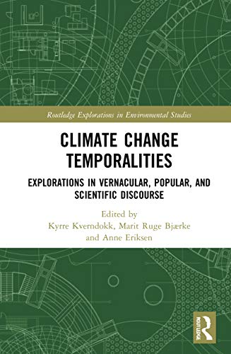 Climate Change Temporalities; Explorations in Vernacular, Popular, and Scientific Discourse