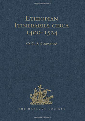 Ethiopian Itineraries circa 1400-1524: Including those Collected by Alessandro Zorzi at Venice in the Years 1519-24