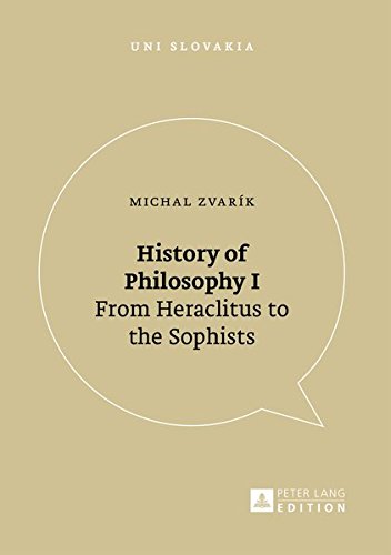 History of Philosophy I: From Heraclitus to the Sophists