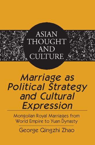 Marriage as Political Strategy and Cultural Expression: Mongolian Royal Marriages from World Empire to Yuan Dynasty