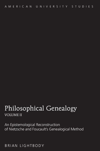 Philosophical Genealogy- Volume II : an Epistemological Reconstruction of Nietzsche and Foucault's Genealogical Method