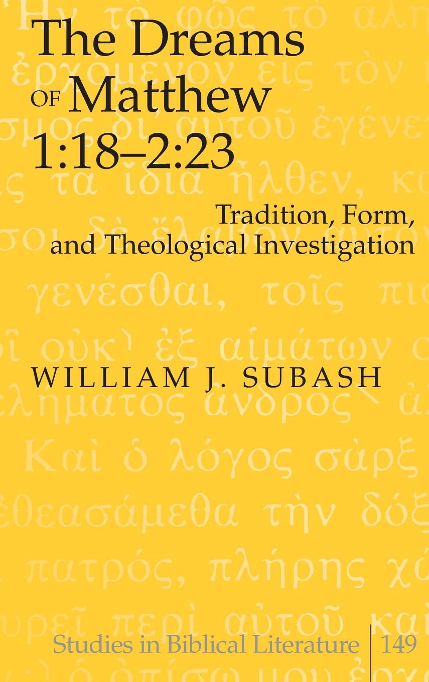 The Dreams of Matthew 1:18-2:23: Tradition, Form, and Theological Investigation
