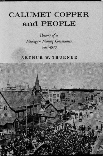 Calumet copper and people : history of a Michigan mining community 1864-1970