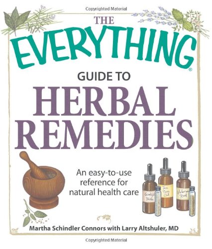 The Everything Guide to Herbal Remedies: An easy-to-use reference for natural health care