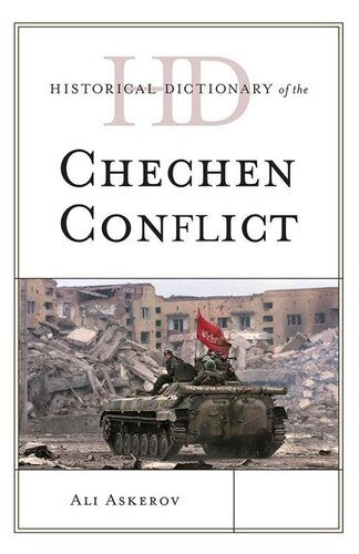 Historical Dictionary of the Chechen Conflict (Historical Dictionaries of War, Revolution, and Civil Unrest)