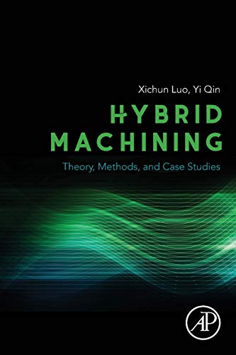 Hybrid Machining: Theory, Methods, and Case Studies