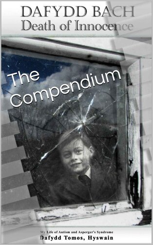 Dafydd Bach: Death of Innocence: The Compendium (My Life of Autism and Asperger's Syndrome: Dafydd Tomos, Hyswain Book 4)