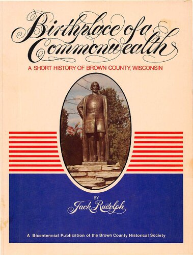 Birthplace of a commonwealth: a short history of Brown County, Wisconsin