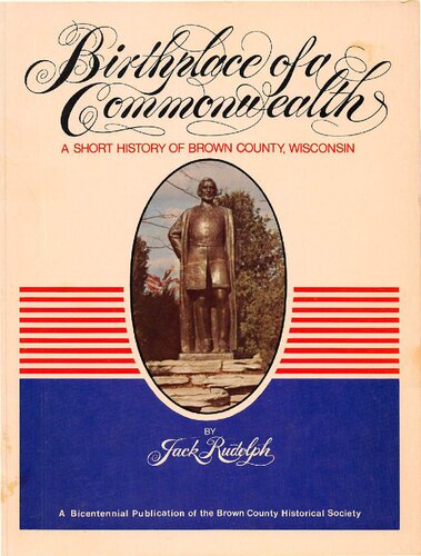 Birthplace of a commonwealth: a short history of Brown County, Wisconsin