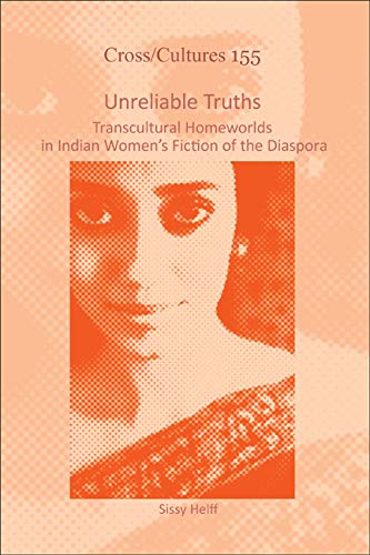 Unreliable Truths: Transcultural Homeworlds in Indian Women's Fiction of the Diaspora