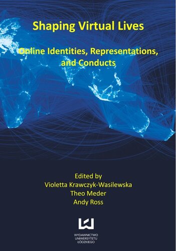 Shaping virtual lives : online identities, representations, and conducts