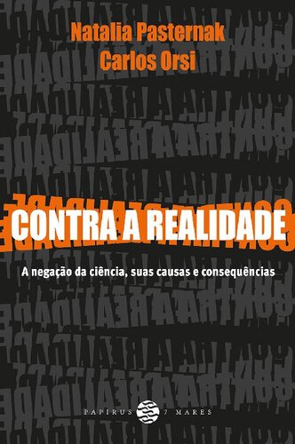 Contra a realidade - A negação da ciência, suas causas e consequências