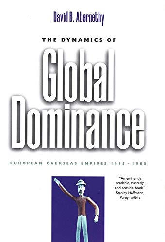The Dynamics of Global Dominance: European Overseas Empires, 1415-1980