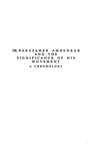 Dr. Babasaheb Ambedkar and the significance of his movement : a chronology
