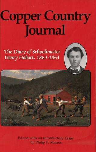 Copper Country Journal: The Diary of Schoomaster Henry Hobart, 1863-1864