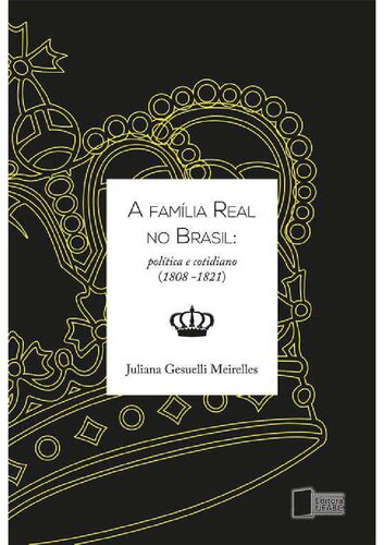 A família real no Brasil política e cotidiano 1808-1821