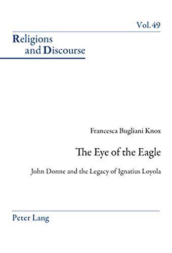 The Eye of the Eagle: John Donne and the Legacy of Ignatius Loyola
