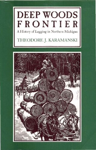 Deep woods frontier : a history of logging in northern Michigan