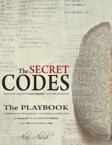 The Secret Codes_ The Ultimate Formula of Mind Control , NLP , Body language, Covert Hypnosis and Persuasion secrets For Business USE