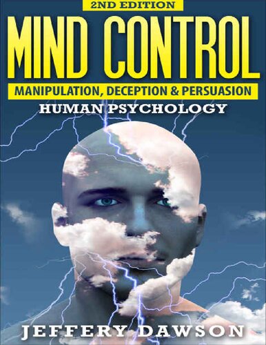 MIND CONTROL_ Manipulation, Deception and Persuasion Exposed_ Human Psychology