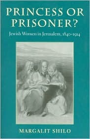 Princess or Prisoner?: Jewish Women in Jerusalem, 1840-1914