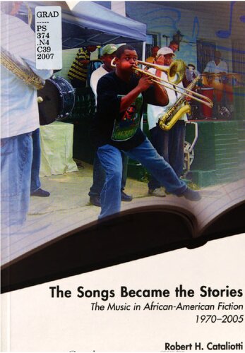 The songs became the stories : the music in African American fiction, 1970-2005
