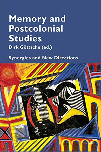 Memory and Postcolonial Studies: Synergies and New Directions (Cultural Memories)