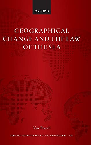 Geographical Change and the Law of the Sea (Oxford Monographs in International Law)