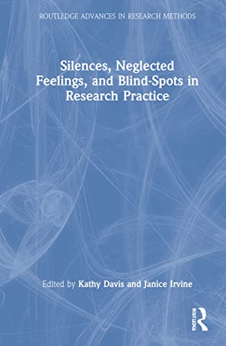 Silences, Neglected Feelings, and Blind-spots in Research Practice
