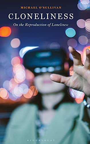 Cloneliness: On the Reproduction of Loneliness