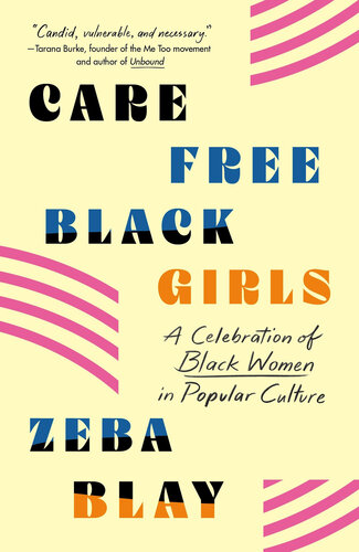 Carefree Black Girls: A Celebration of Black Women in Popular Culture