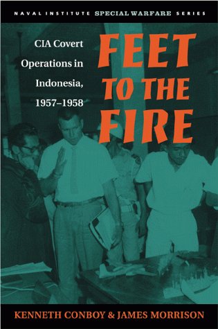 Feet to the Fire: CIA Covert Operations in Indonesia, 1957-1958