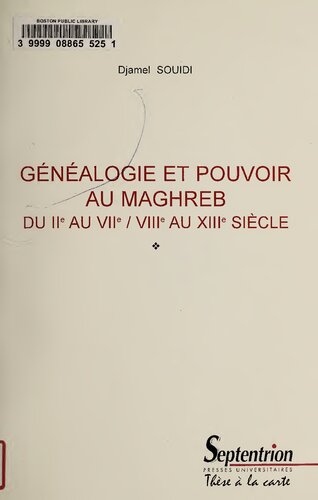Généalogie et pouvoir au Maghreb du IIe au VIIe / VIIIe au XIIIe siècle.