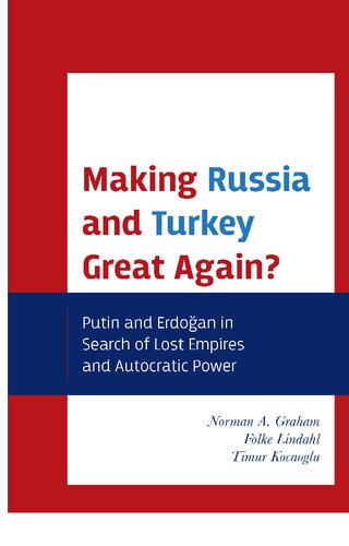 Making Russia and Turkey Great Again? Putin and Erdoğan in Search of Lost empires and Autocratic Power