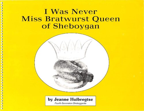 I was never Miss Bratwurst Queen of Sheboygan
