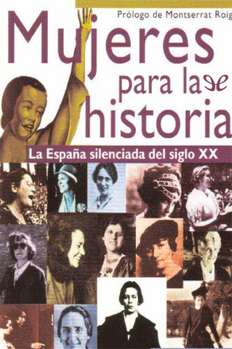 Mujeres para la historia: La España silenciada del siglo XX