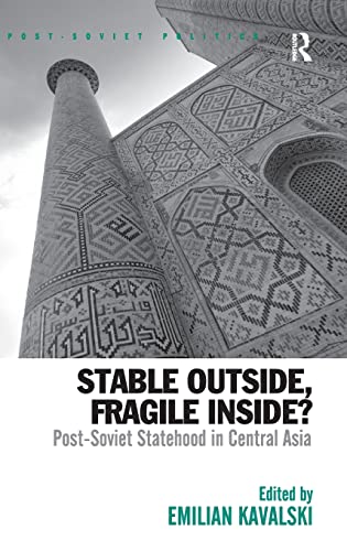 Stable Outside, Fragile Inside?: Post-Soviet Statehood in Central Asia