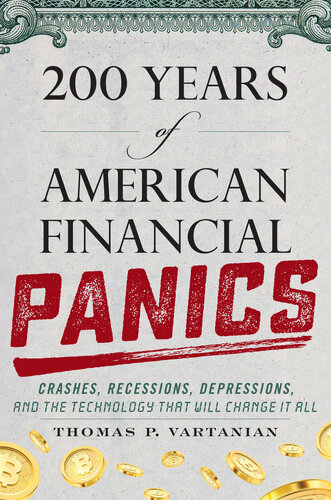 200 Years of American Financial Panics: Crashes, Recessions, Depressions, and the Technology that Will Change It All