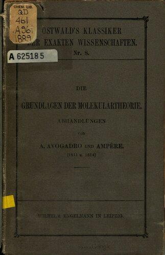 Versuch einer Methode, die Massen der Elementarmolekeln der Stoffe und die Verhältnisse, nach welchen sie in Verbindungen auftreten, zu bestimmen / Brief des Herrn Ampère an den Grafen Berthollet , Uber die Bestimmung der Verhaltnisse, in welcher sich die Stoffe nach der Zahl und der wechselseitigen Anordnung der Molekeln, aus denen Ihre integrirenden Partikeln zusammengesetzt sind, verbinden