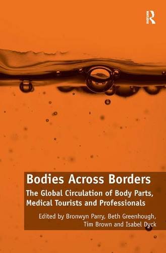 Bodies Across Borders: The Global Circulation of Body Parts, Medical Tourists and Professionals
