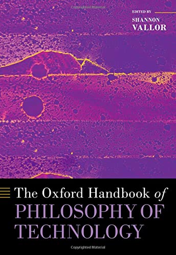 The Oxford Handbook of Philosophy of Technology