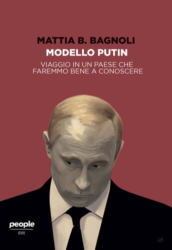 Modello Putin. Viaggio in un paese che faremmo bene a conoscere