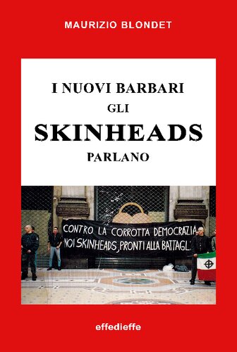 Con in appendice un saggio di Sergio Luppi: Gli skinheads fra mito e realtà  I nuovi barbari. Gli skinheads parlano