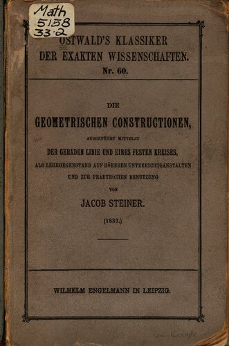 Die geometrischen Konstruktionen, ausgeführt mittels der geraden Linie und eines festen Kreises, als Lehrgegenstand auf höheren Lehranstalten und zur praktischen Benutzung  (1833)