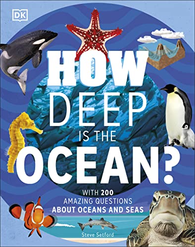 How Deep is the Ocean?: With 200 Amazing Questions About The Ocean