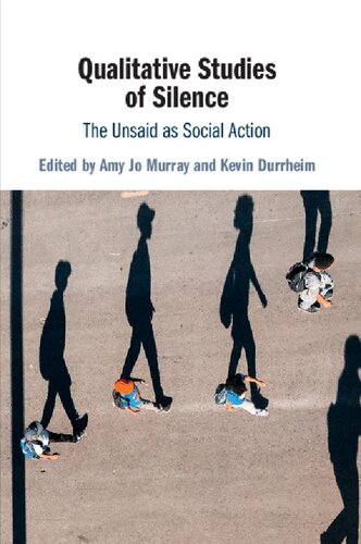 Qualitative Studies Of Silence: The Unsaid As Social Action