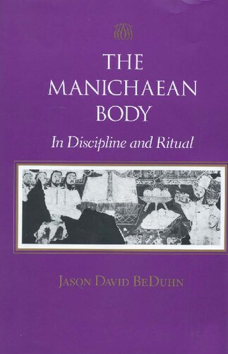 The Manichaean body : in discipline and ritual