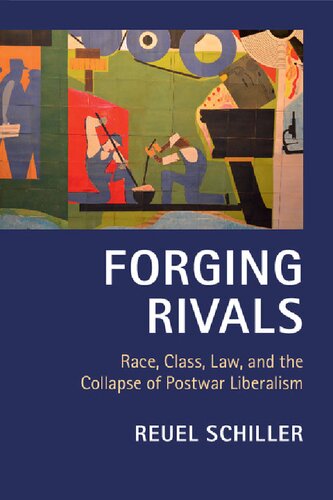 Forging Rivals: Race, Class, Law, And The Collapse Of Postwar Liberalism