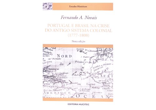 Portugal e Brasil na Crise do Antigo Sistema Colonial (1777-1808)