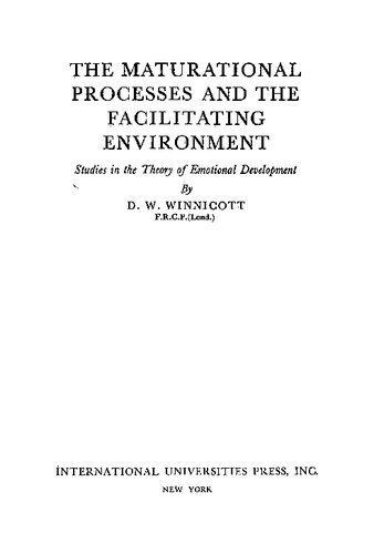 The Maturational Process and the Facilitating Environment: Studies in the Theory of Emotional Development